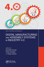 Digital Manufacturing and Assembly Systems in Industry 4.0 by Kaushik Kumar, Divya Zindani, J. Paulo Davim, 9780367779474