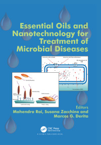 Essential Oils and Nanotechnology for Treatment of Microbial Diseases by Mahendra Rai, Susana Zacchino, Marcos Derita, 9780367781811