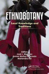 Ethnobotany (Local Knowledge and Traditions) by Jose L. Martinez, Amner Munoz-Acevedo, Mahendra Rai, 9780367780463
