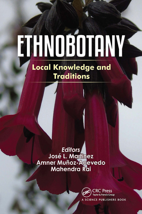 Ethnobotany (Local Knowledge and Traditions) by Jose L. Martinez, Amner Munoz-Acevedo, Mahendra Rai, 9780367780463