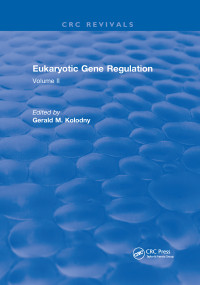 Eukaryotic Gene Regulation (Volume II) by Gerald M. Kolodny, 9780367657406