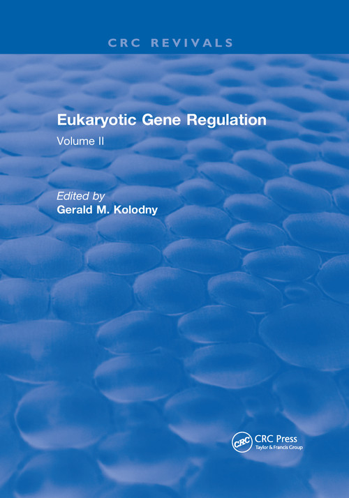 Eukaryotic Gene Regulation (Volume II) by Gerald M. Kolodny, 9780367657406