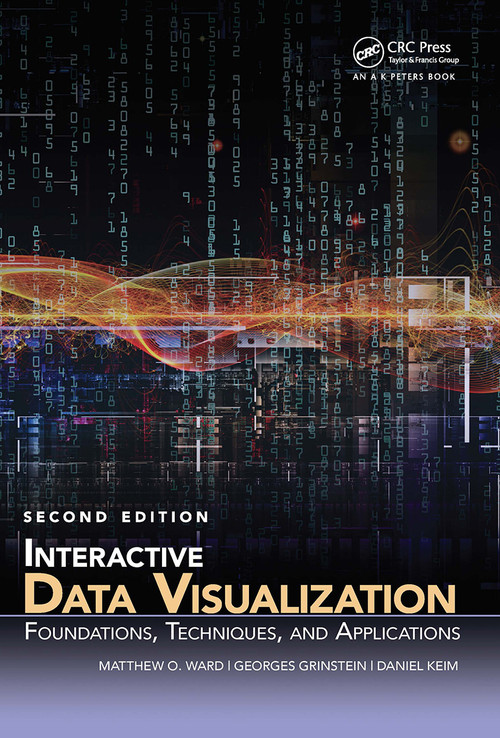 Interactive Data Visualization (Foundations, Techniques, and Applications, Second Edition) by Matthew O. Ward, Georges Grinstein, Daniel Keim, 9780367783488