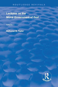 Lectures on the Moral Government of God by Nathaniel Taylor, 9780367137670