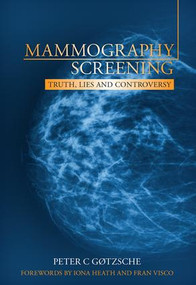 Mammography Screening (Truth, Lies and Controversy) by Peter Gotzsche, 9781846195853