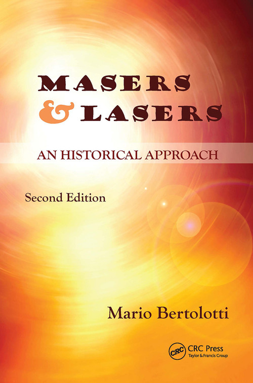 Masers and Lasers (An Historical Approach) by Mario Bertolotti, 9780367783570