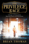 The Privilege Race (A Guide to Overcoming Negative Voices and Influences) by Brian Thomas, 9781637632031
