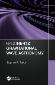 Nanohertz Gravitational Wave Astronomy by Stephen R. Taylor, 9780367768621