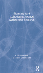 Planning And Conducting Applied Agricultural Research by Chris O Andrew, Peter E Hildebrand, 9780367298425