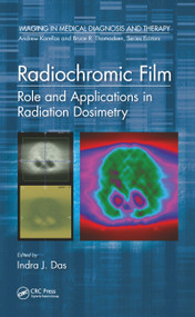 Radiochromic Film (Role and Applications in Radiation Dosimetry) by Indra J. Das, 9780367781750