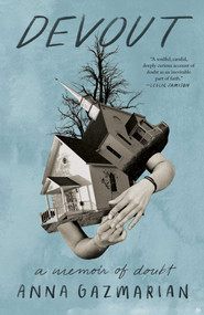 Devout (A Memoir of Doubt) by Anna Gazmarian, 9781668004036