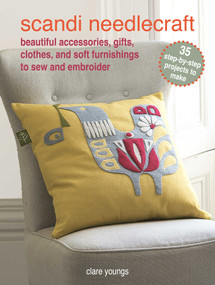 Scandi Needlecraft: 35 step-by-step projects to make (Beautiful accessories, gifts, clothes, and soft furnishings to sew and embroider) by Clare Youngs, 9781800652682