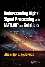 Understanding Digital Signal Processing with MATLAB® and Solutions by Alexander D. Poularikas, 9780367779122