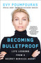 Becoming Bulletproof (Life Lessons from a Secret Service Agent) by Evy Poumpouras, 9781982103767