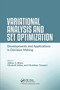Variational Analysis and Set Optimization (Developments and Applications in Decision Making) by Akhtar A. Khan, Elisabeth Köbis, Christiane Tammer, 9780367779726