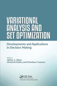 Variational Analysis and Set Optimization (Developments and Applications in Decision Making) by Akhtar A. Khan, Elisabeth Köbis, Christiane Tammer, 9780367779726