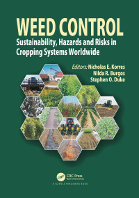 Weed Control (Sustainability, Hazards, and Risks in Cropping Systems Worldwide) by Nicholas E. Korres, Nilda R. Burgos, Stephen O. Duke, 9780367780494