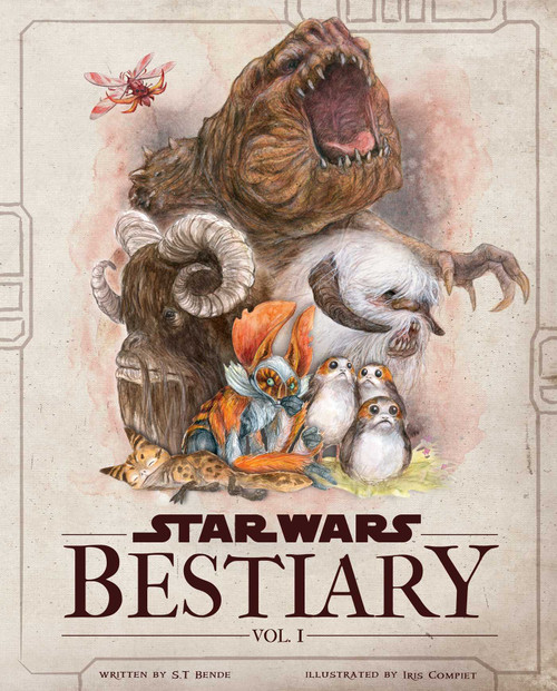 Star Wars Bestiary, Vol. 1 (Creatures of the Galaxy) by S.T.  Bende, Iris Compiet, 9798886630985