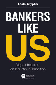 Bankers Like Us (Dispatches from an Industry in Transition) by Leda Glyptis, 9781032202037