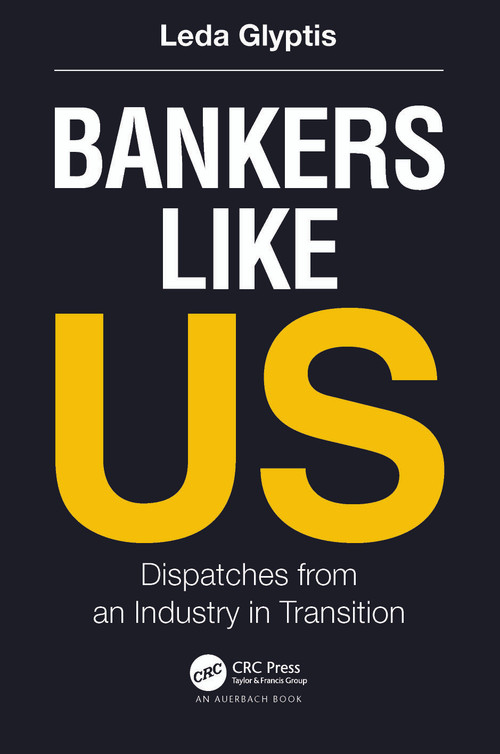 Bankers Like Us (Dispatches from an Industry in Transition) by Leda Glyptis, 9781032202037
