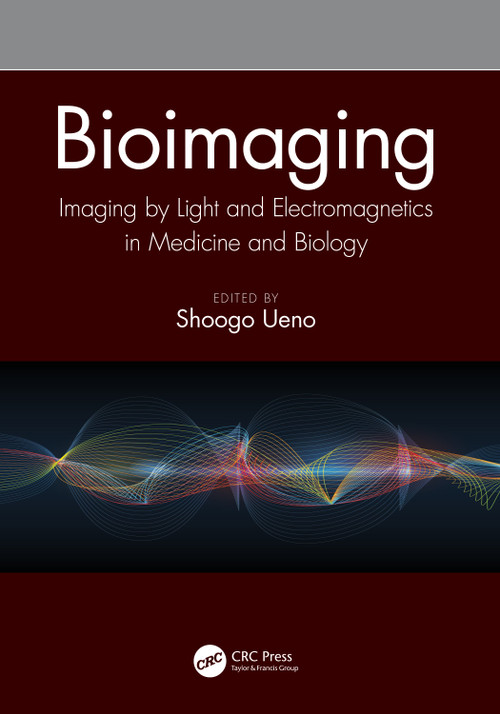 Bioimaging (Imaging by Light and Electromagnetics in Medicine and Biology) by Shoogo Ueno, 9780367490430