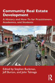 Community Real Estate Development (A History and How-To for Practitioners, Academics, and Students) by Stephen Buckman, Jeff Burton, John Talmage, 9780367625542