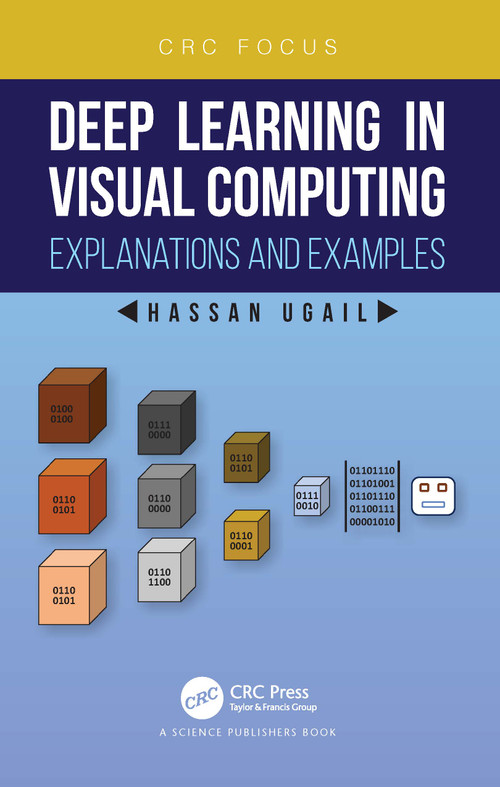 Deep Learning in Visual Computing (Explanations and Examples) by Hassan Ugail, 9780367549626