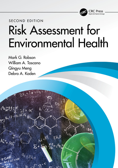 Risk Assessment for Environmental Health by Mark G. Robson, William A. Toscano, Qingyu Meng, Debra A. Kaden, 9780367261443