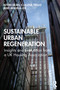 Sustainable Urban Regeneration (Insights and Evaluation from a UK Housing Association) by Kevin Dean, Claudia Trillo, Angela Lee, 9780367490003