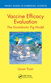 Vaccine Efficacy Evaluation (The Gnotobiotic Pig Model) by Lijuan Yuan, 9780367486341