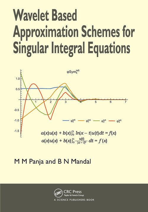 Wavelet Based Approximation Schemes for Singular Integral Equations by Madan Mohan Panja, Birendra Nath Mandal, 9780367565541