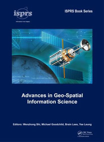Advances in Geo-Spatial Information Science by Wenzhong Shi, Michael Goodchild, Brian Lees, Yee Leung, 9780415620932