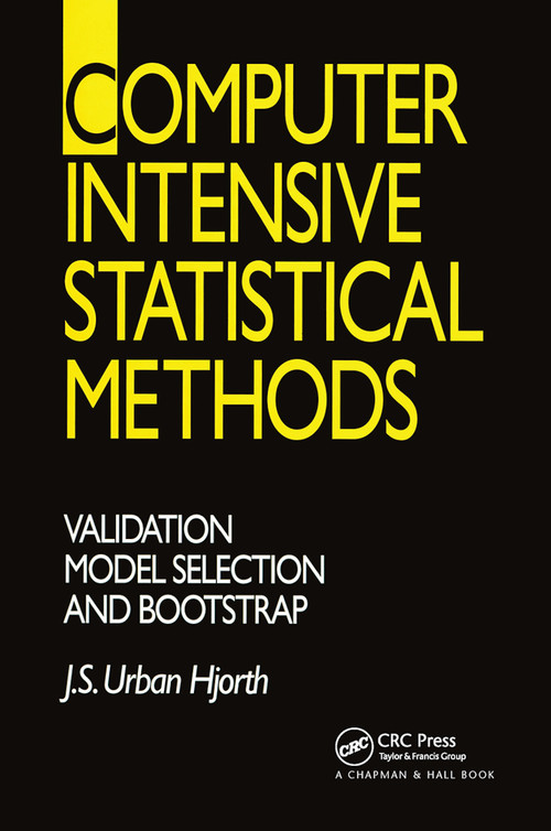 Computer Intensive Statistical Methods (Validation, Model Selection, and Bootstrap) by J. S. Urban. Hjorth, 9780367449674