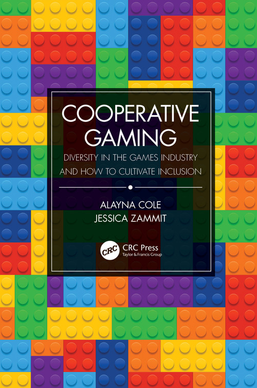 Cooperative Gaming (Diversity in the Games Industry and How to Cultivate Inclusion) by Alayna Cole, Jessica Zammit, 9780367342791