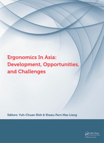 Ergonomics in Asia: Development, Opportunities and Challenges by Yuh-Chuan Shih, Sheau-Farn Max Liang, Yu-Hsing Huang, Yu-Cheng Lin, Chih-Long Lin, 9780415684149
