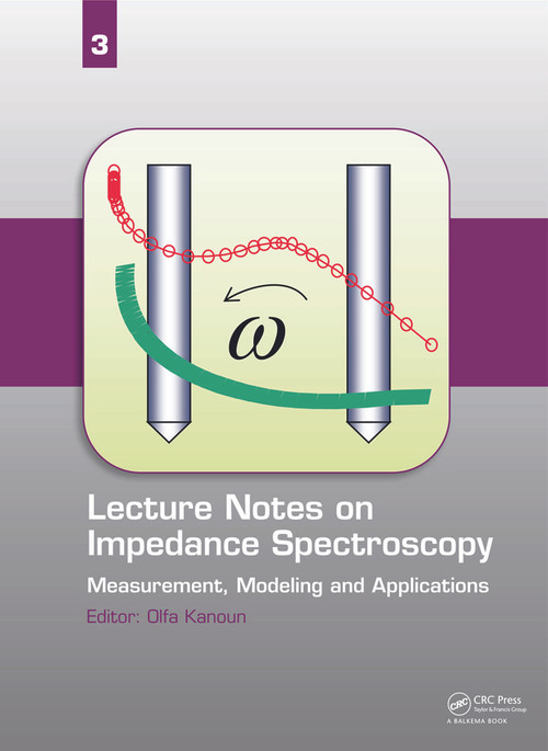 Lecture Notes on Impedance Spectroscopy (Measurement, Modeling and Applications, Volume 3) by Olfa Kanoun, 9780415644303