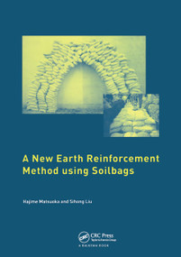 A New Earth Reinforcement Method Using Soilbags - 9780367453916 by Hajime Matsuoka, Sihong Liu, 9780367453916