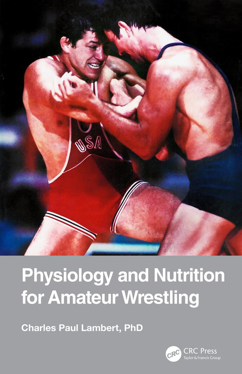 Physiology and Nutrition for Amateur Wrestling by Charles Paul Lambert, 9780367370947