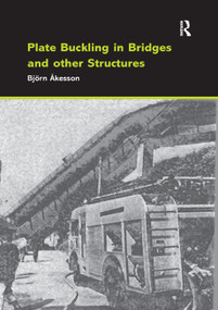 Plate Buckling in Bridges and Other Structures by Björn Åkesson, 9780367389451