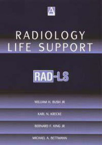Radiology Life Support (RAD-LS) (A Practical Approach) by William Bush Jr, 9780340741580