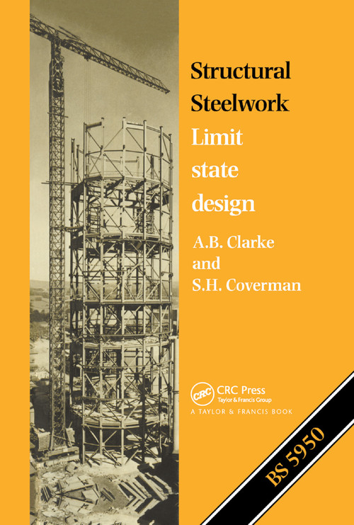 Structural Steelwork (Limit state design) by A.B. Clarke, S.H. Coverman, 9780367865580
