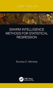 Swarm Intelligence Methods for Statistical Regression - 9781138558182 by Soumya Mohanty, 9781138558182