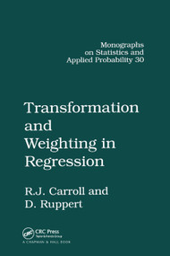 Transformation and Weighting in Regression by Raymond J. Carroll, David Ruppert, 9780367403379