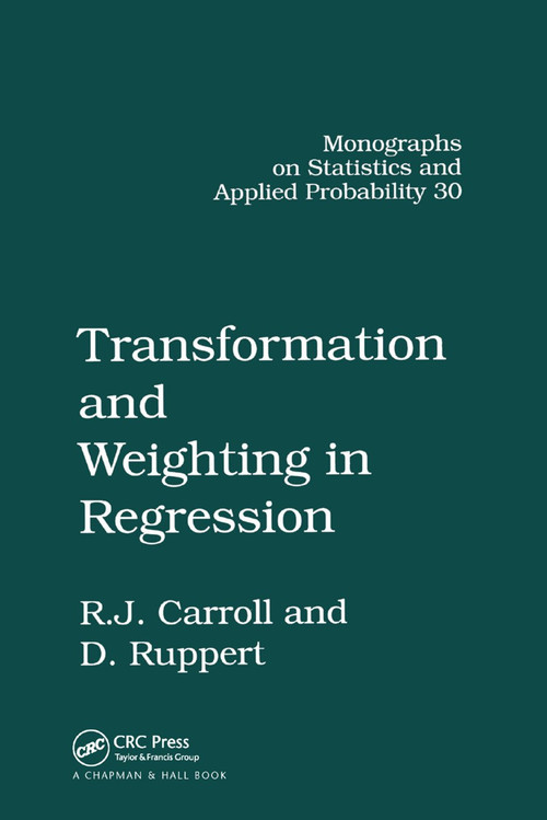 Transformation and Weighting in Regression by Raymond J. Carroll, David Ruppert, 9780367403379
