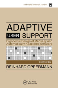 Adaptive User Support (Ergonomic Design of Manually and Automatically Adaptable Software) by Reinhard Oppermann, 9780367449421