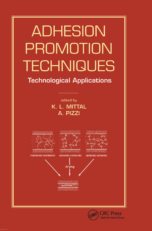 Adhesion Promotion Techniques (Technological Applications) by K.L. Mittal, A. Pizzi, 9780367399962