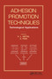 Adhesion Promotion Techniques (Technological Applications) by K.L. Mittal, A. Pizzi, 9780367399962