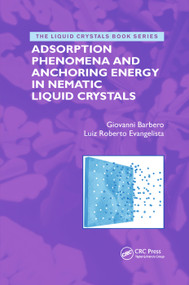 Adsorption Phenomena and Anchoring Energy in Nematic Liquid Crystals by Giovanni Barbero, Luiz Roberto Evangelista, 9780367392420