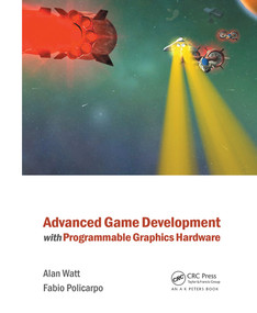 Advanced Game Development with Programmable Graphics Hardware by Alan Watt, Fabio Policarpo, 9780367446475