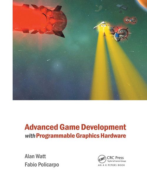 Advanced Game Development with Programmable Graphics Hardware by Alan Watt, Fabio Policarpo, 9780367446475